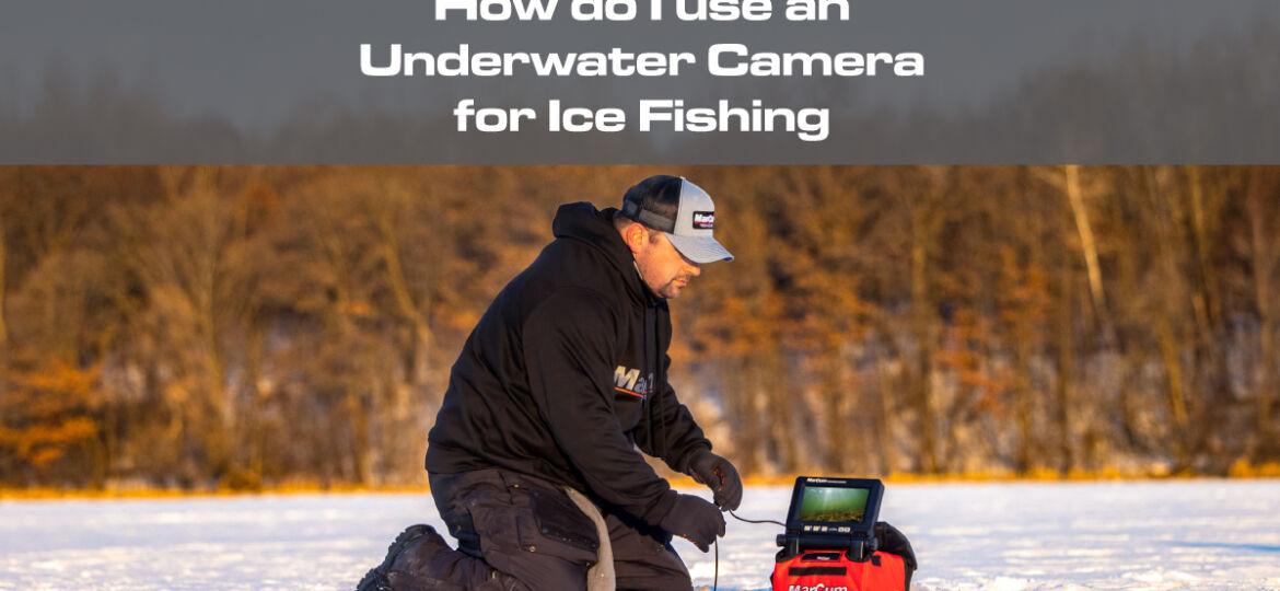 How-do-I-use-an-Underwater-Camera-for-Ice-Fishing