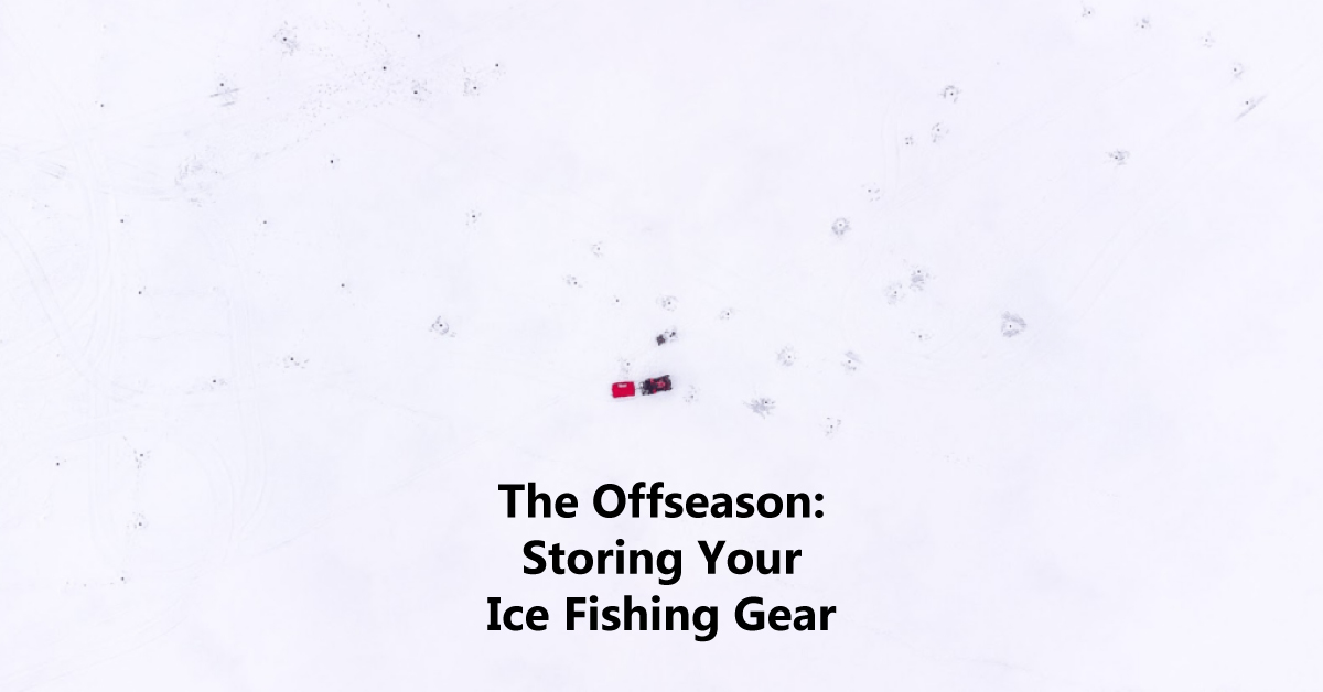 The Offseason: Storing Your Ice Fishing Gear